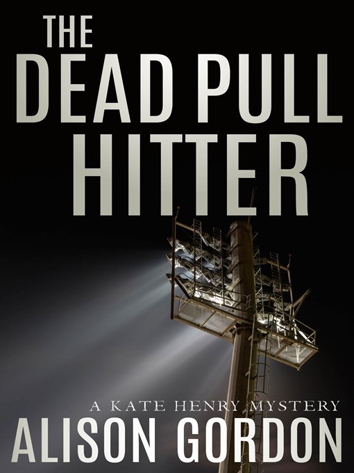 Title details for The Dead Pull Hitter by Alison Gordon - Available